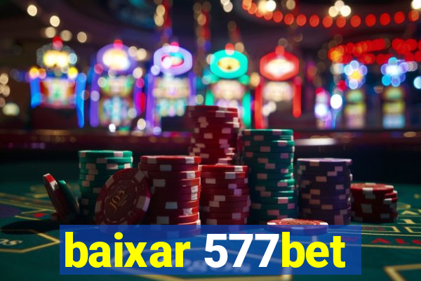 baixar 577bet